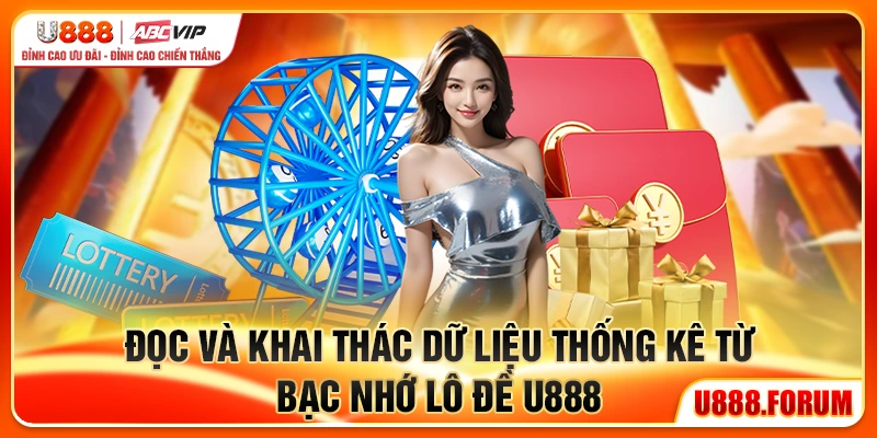 Đọc và khai thác dữ liệu thống kê từ bạc nhớ lô đề U888