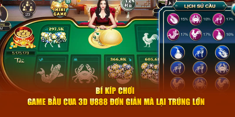 Bí kíp chơi game Bầu Cua 3D U888 đơn giản mà lại trúng lớn