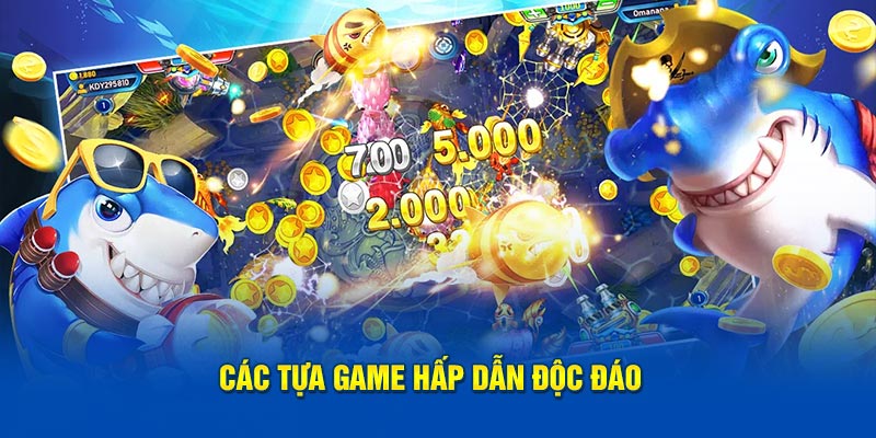 Các tựa game hấp dẫn độc đáo 