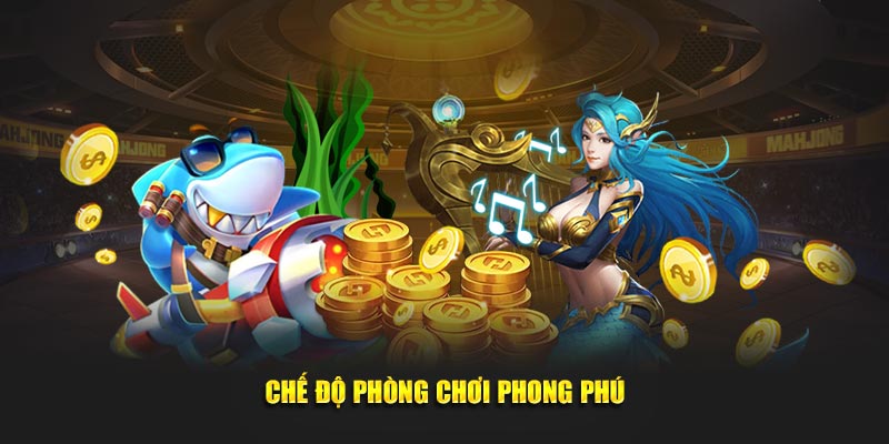 Chế độ phòng chơi phong phú