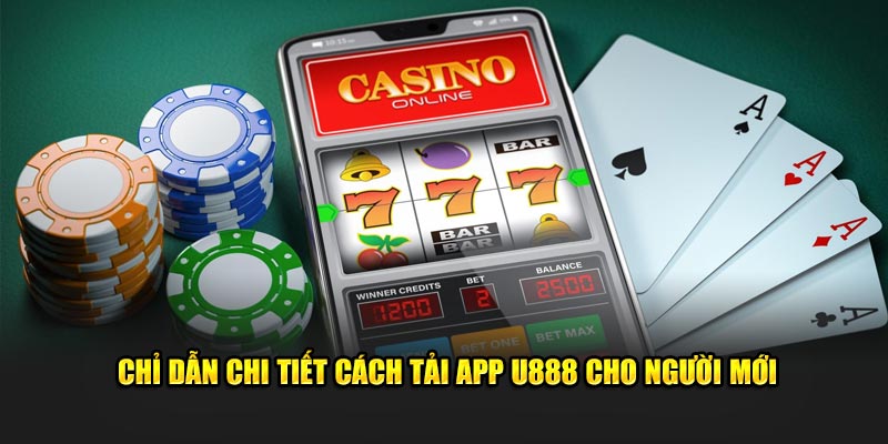 Chỉ dẫn chi tiết cách tải app U888 cho người mới