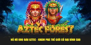 Nổ hũ kho báu Aztec