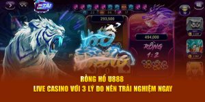 Rồng Hổ U888 Live Casino