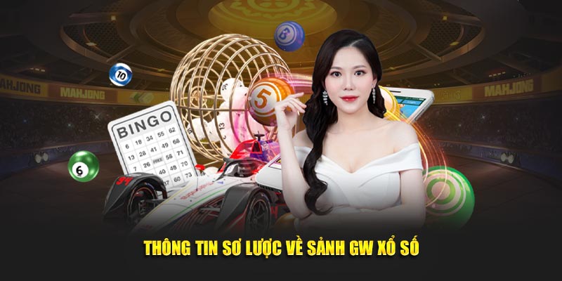 Thông tin sơ lược về sảnh GW xổ số