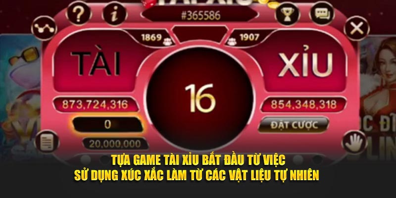 Tựa game tài xỉu bắt đầu từ việc sử dụng xúc xắc làm từ các vật liệu tự nhiên 