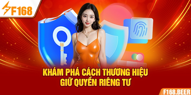 Khám phá cách thương hiệu giữ quyền riêng tư 