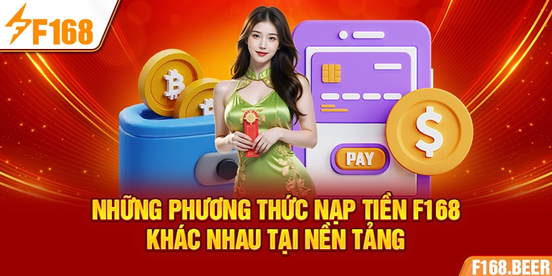 Những phương thức nạp tiền F168 khác nhau tại nền tảng