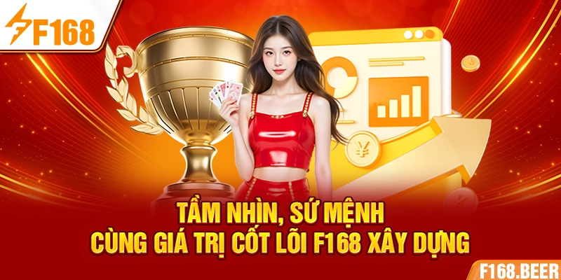 Tầm nhìn, sứ mệnh cùng giá trị cốt lõi F168 xây dựng