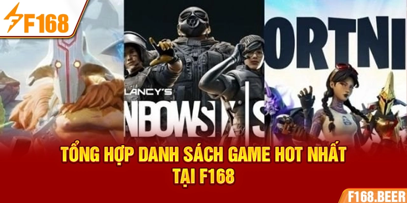 Tổng hợp danh sách game hot nhất tại F168