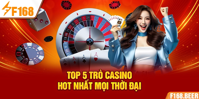 Top 5 trò casino hot nhất mọi thời đại