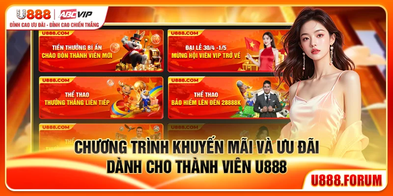 Các chương trình ưu đãi và khuyến mãi dành riêng cho thành viên U888
