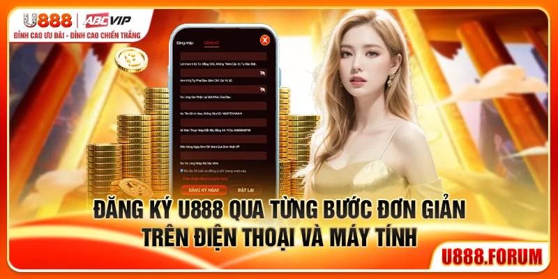 Đăng ký U888 qua từng bước đơn giản trên điện thoại và máy tính