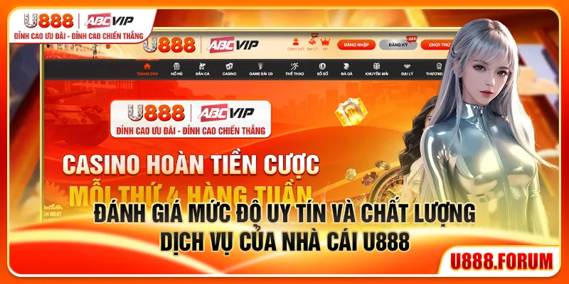 Đánh giá mức độ uy tín và chất lượng dịch vụ của nhà cái U888