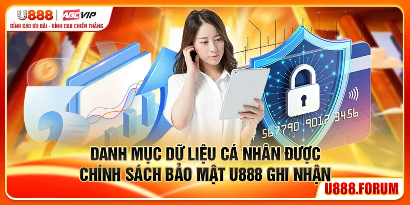 Danh mục dữ liệu cá nhân được chính sách bảo mật U888 ghi nhận