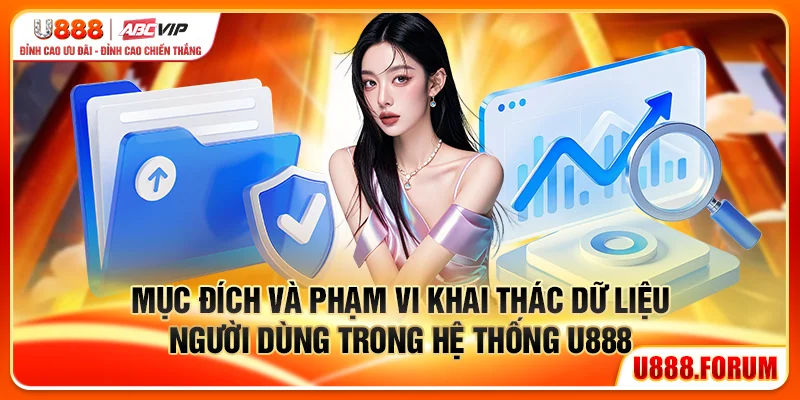 Mục đích và phạm vi khai thác dữ liệu người dùng trong hệ thống