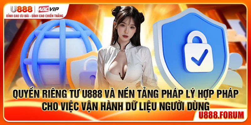 Quyền riêng tư U888 và nền tảng pháp lý hợp pháp cho việc vận hành dữ liệu người dùng