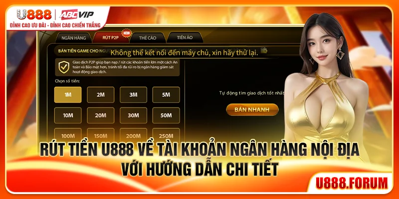 Rút tiền U888 về tài khoản ngân hàng nội địa với hướng dẫn chi tiết